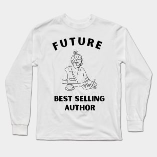 Future Best Selling Author Funny Girl writer Long Sleeve T-Shirt